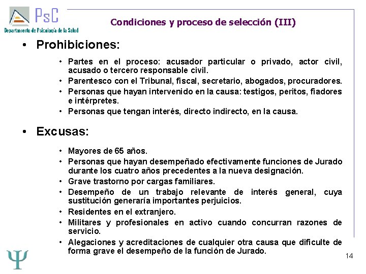 Condiciones y proceso de selección (III) • Prohibiciones: • Partes en el proceso: acusador