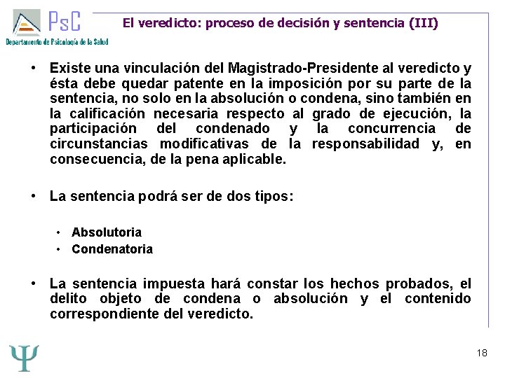 El veredicto: proceso de decisión y sentencia (III) • Existe una vinculación del Magistrado-Presidente El veredicto: proceso de decisión y sentencia (III) • Existe una vinculación del Magistrado-Presidente
