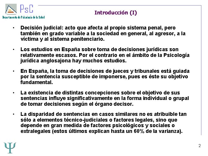 Introducción (I) • Decisión judicial: acto que afecta al propio sistema penal, pero también