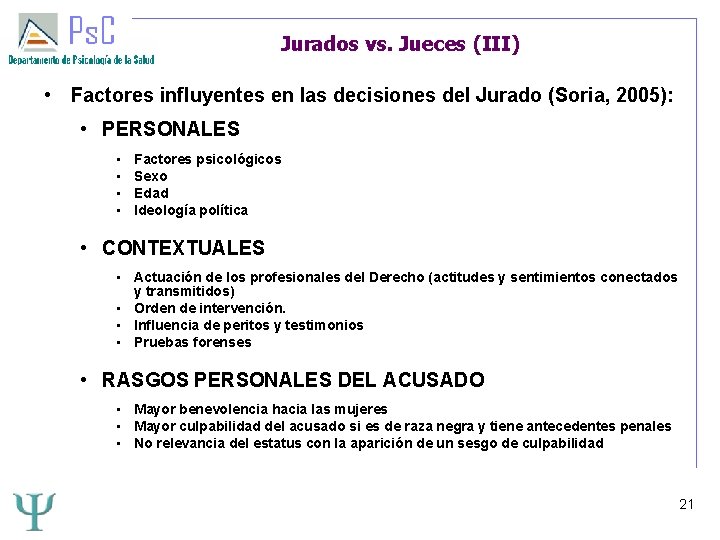 Jurados vs. Jueces (III) • Factores influyentes en las decisiones del Jurado (Soria, 2005):