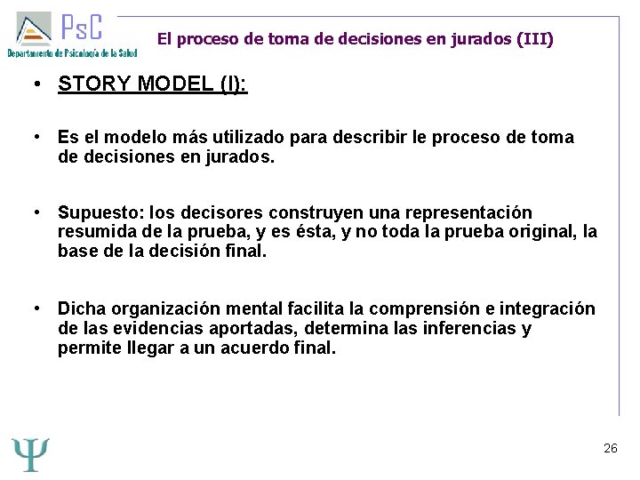 El proceso de toma de decisiones en jurados (III) • STORY MODEL (I): •