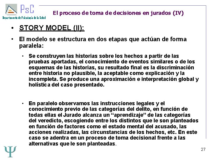 El proceso de toma de decisiones en jurados (IV) • STORY MODEL (II): • El proceso de toma de decisiones en jurados (IV) • STORY MODEL (II): •