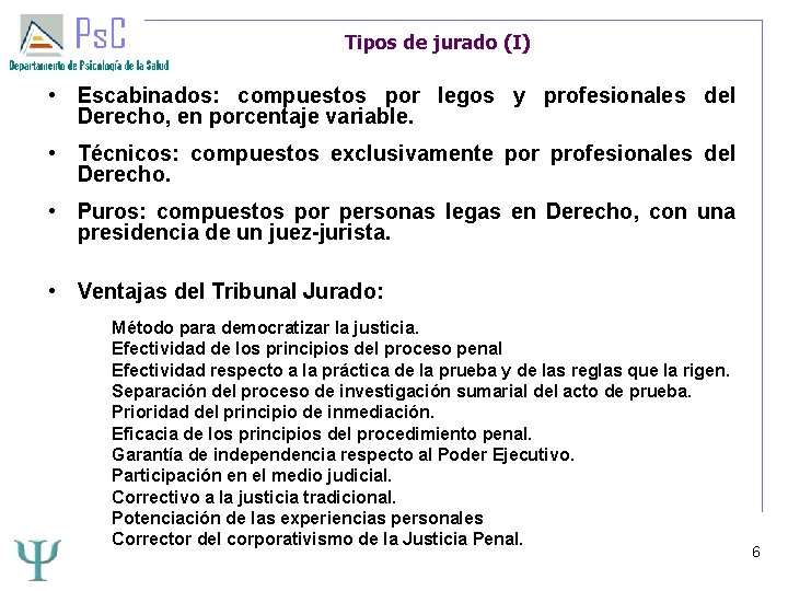 Tipos de jurado (I) • Escabinados: compuestos por legos y profesionales del Derecho, en