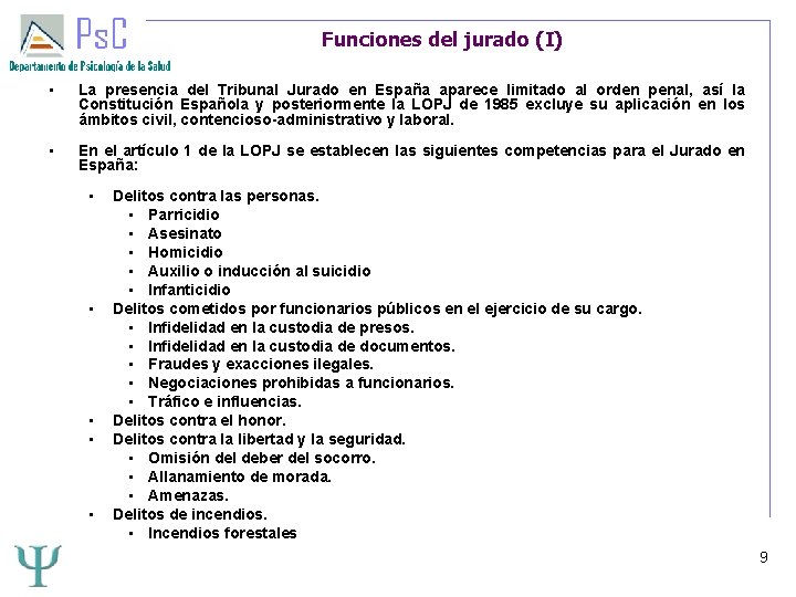 Funciones del jurado (I) • La presencia del Tribunal Jurado en España aparece limitado Funciones del jurado (I) • La presencia del Tribunal Jurado en España aparece limitado