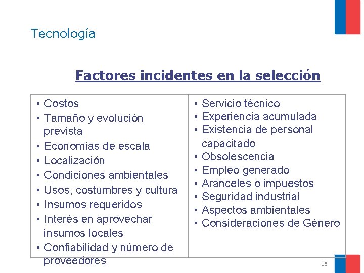 Tecnología Factores incidentes en la selección • Costos • Tamaño y evolución prevista •