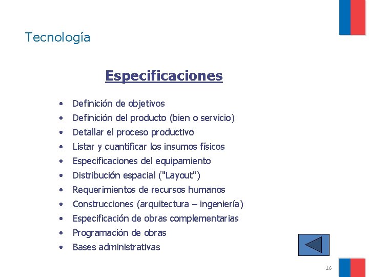 Tecnología Especificaciones • Definición de objetivos • Definición del producto (bien o servicio) •