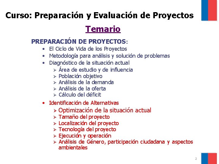 Curso: Preparación y Evaluación de Proyectos Temario PREPARACIÓN DE PROYECTOS: • El Ciclo de