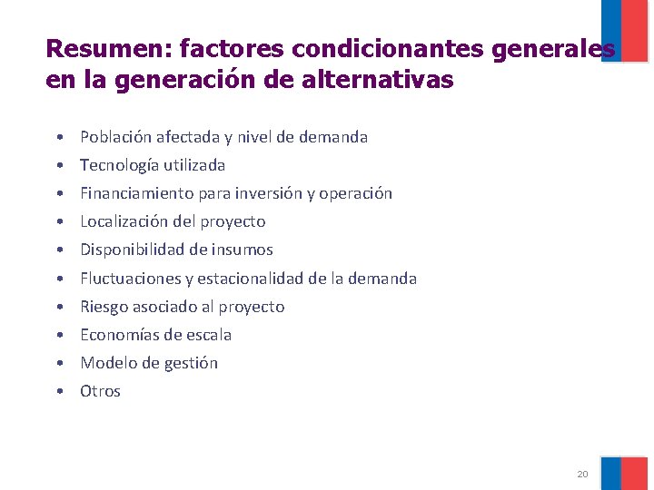 Resumen: factores condicionantes generales en la generación de alternativas • Población afectada y nivel