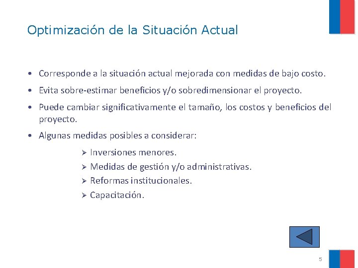 Optimización de la Situación Actual • Corresponde a la situación actual mejorada con medidas