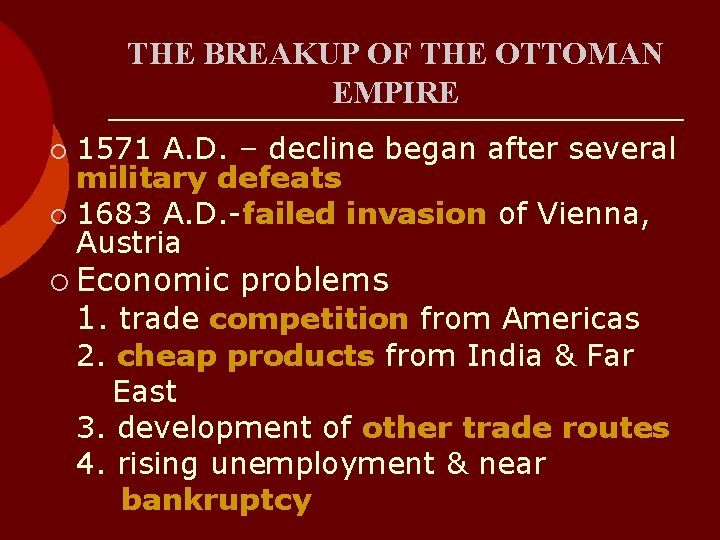 THE BREAKUP OF THE OTTOMAN EMPIRE 1571 A. D. – decline began after several