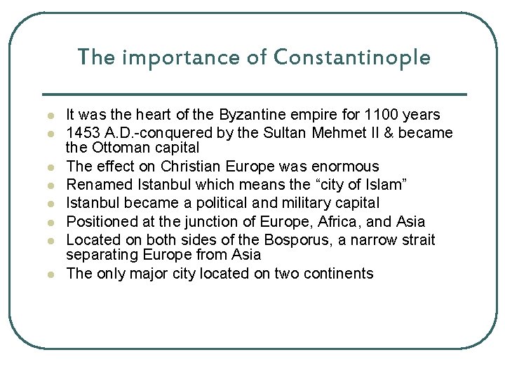 The importance of Constantinople l l l l It was the heart of the The importance of Constantinople l l l l It was the heart of the