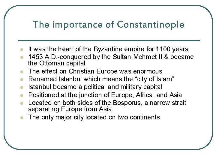 The importance of Constantinople l l l l It was the heart of the