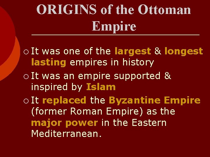 ORIGINS of the Ottoman Empire ¡ It was one of the largest & longest ORIGINS of the Ottoman Empire ¡ It was one of the largest & longest