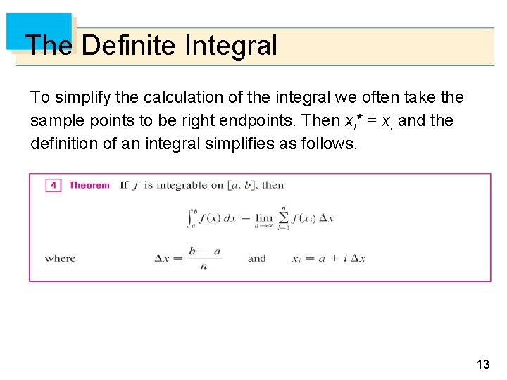 The Definite Integral To simplify the calculation of the integral we often take the The Definite Integral To simplify the calculation of the integral we often take the