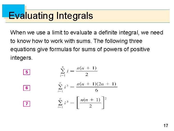 Evaluating Integrals When we use a limit to evaluate a definite integral, we need Evaluating Integrals When we use a limit to evaluate a definite integral, we need