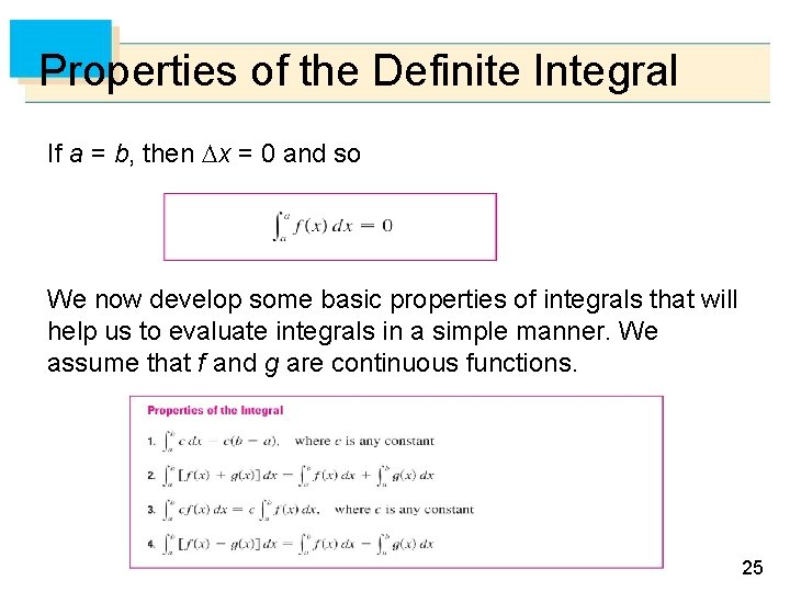 Properties of the Definite Integral If a = b, then x = 0 and Properties of the Definite Integral If a = b, then x = 0 and