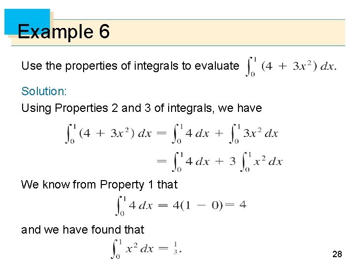 Example 6 Use the properties of integrals to evaluate Solution: Using Properties 2 and Example 6 Use the properties of integrals to evaluate Solution: Using Properties 2 and