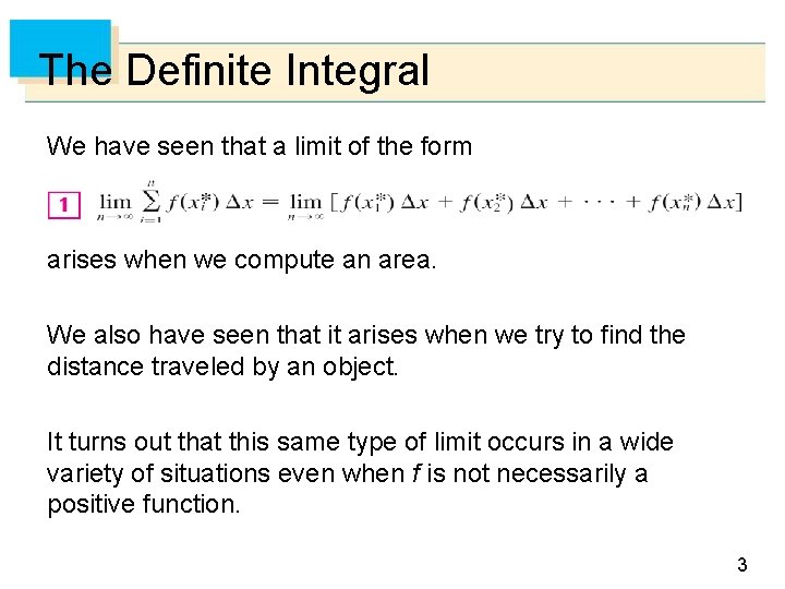 The Definite Integral We have seen that a limit of the form arises when The Definite Integral We have seen that a limit of the form arises when