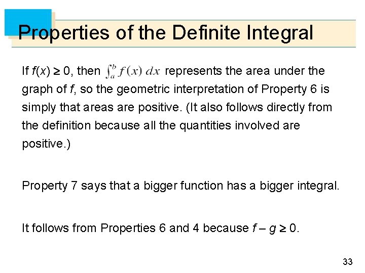 Properties of the Definite Integral If f (x) 0, then represents the area under Properties of the Definite Integral If f (x) 0, then represents the area under
