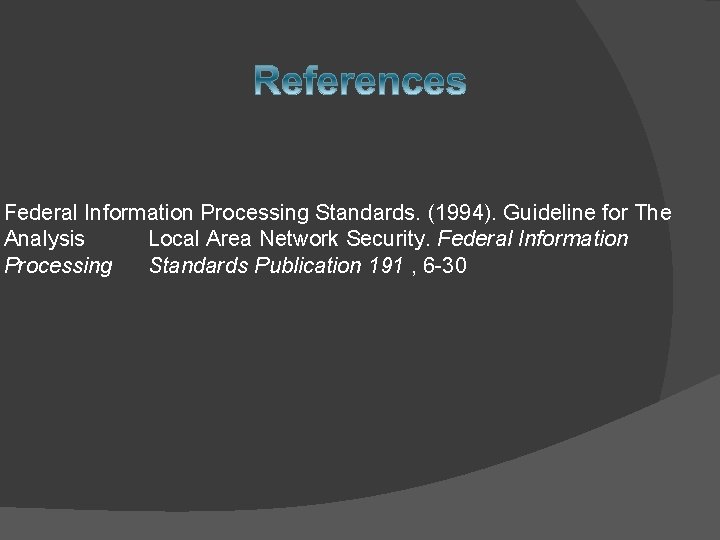 Federal Information Processing Standards. (1994). Guideline for The Analysis Local Area Network Security. Federal
