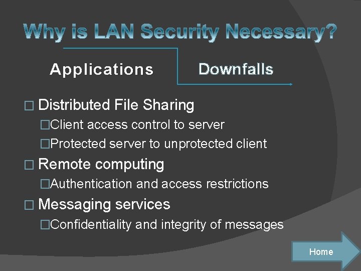 Applications � Distributed Downfalls File Sharing �Client access control to server �Protected server to