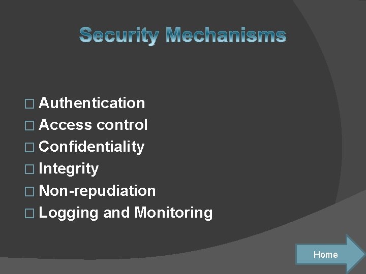 � Authentication � Access control � Confidentiality � Integrity � Non-repudiation � Logging and