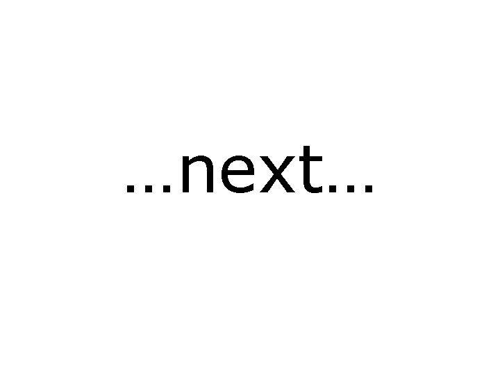 …next… 