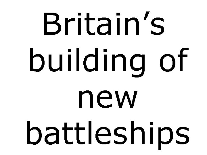 Britain’s building of new battleships 