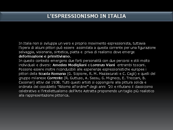 L‘ESPRESSIONISMO IN ITALIA In Italia non si sviluppa un vero e proprio movimento espressionista,