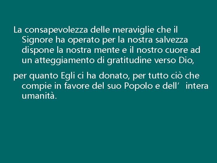 La consapevolezza delle meraviglie che il Signore ha operato per la nostra salvezza dispone