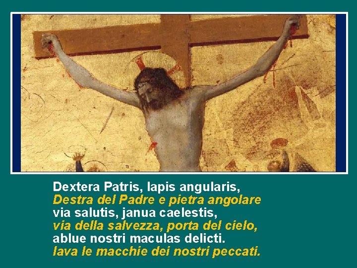 Dextera Patris, lapis angularis, Destra del Padre e pietra angolare via salutis, janua caelestis,