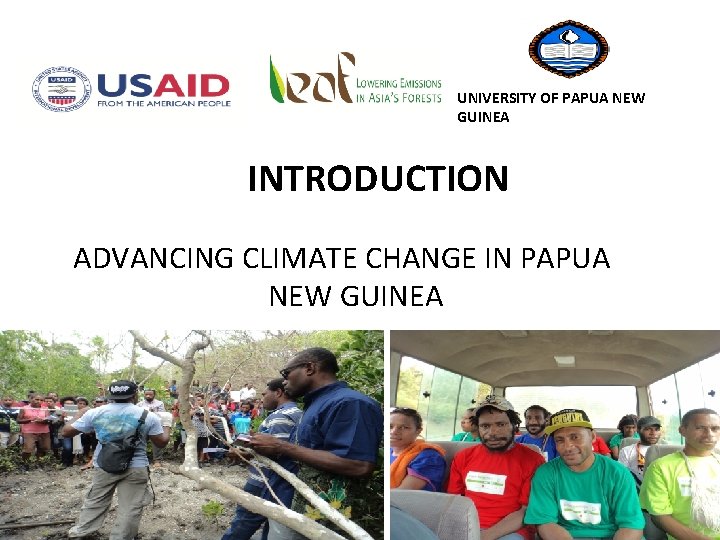 UNIVERSITY OF PAPUA NEW GUINEA INTRODUCTION ADVANCING CLIMATE CHANGE IN PAPUA NEW GUINEA 