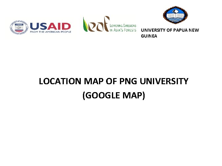 UNIVERSITY OF PAPUA NEW GUINEA LOCATION MAP OF PNG UNIVERSITY (GOOGLE MAP) UNIVERSITY OF PAPUA NEW GUINEA LOCATION MAP OF PNG UNIVERSITY (GOOGLE MAP)