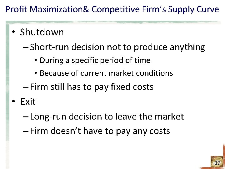 Profit Maximization& Competitive Firm’s Supply Curve • Shutdown – Short-run decision not to produce