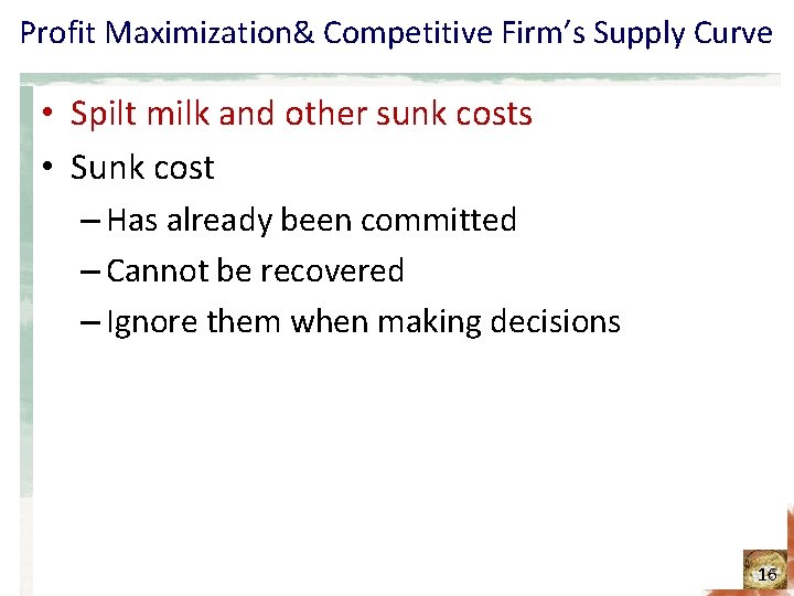Profit Maximization& Competitive Firm’s Supply Curve • Spilt milk and other sunk costs •
