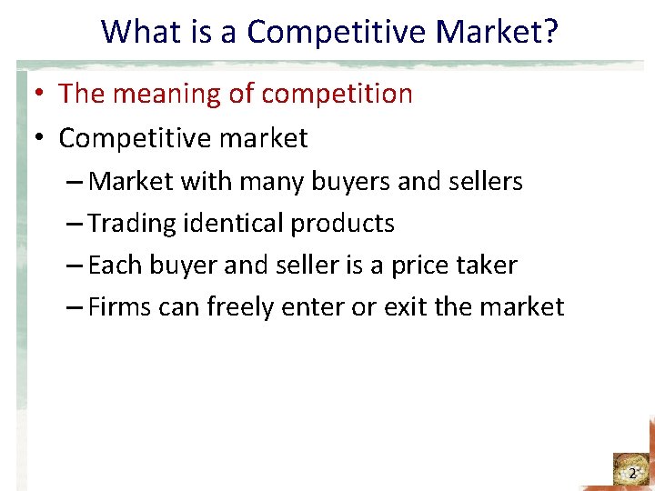 What is a Competitive Market? • The meaning of competition • Competitive market –
