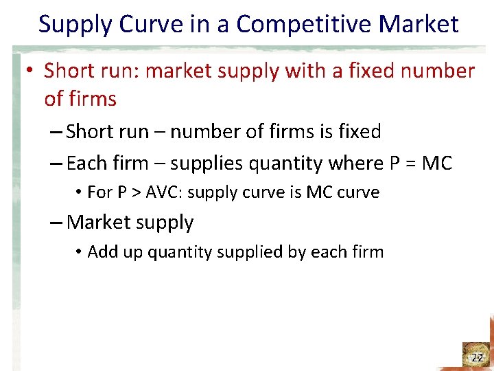 Supply Curve in a Competitive Market • Short run: market supply with a fixed