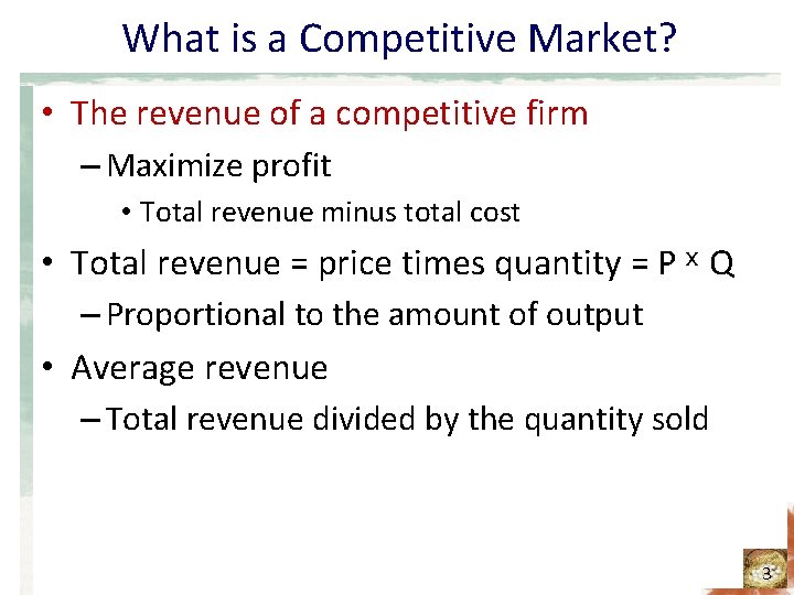 What is a Competitive Market? • The revenue of a competitive firm – Maximize