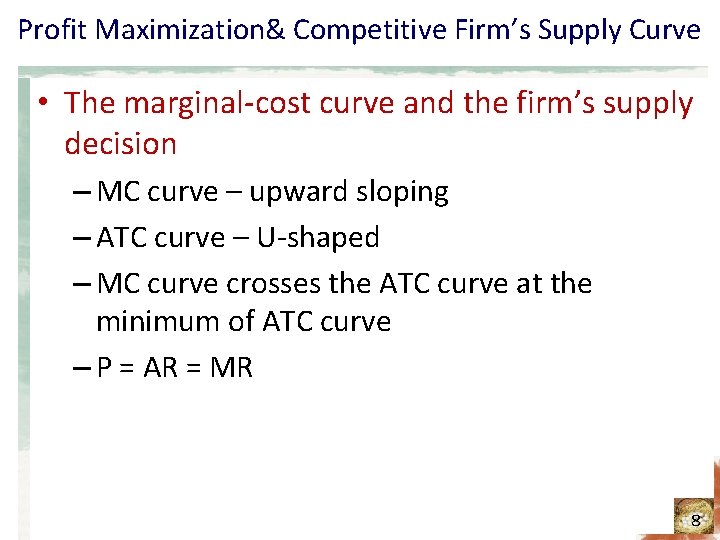Profit Maximization& Competitive Firm’s Supply Curve • The marginal-cost curve and the firm’s supply