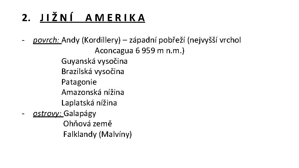 2. J I Ž N Í AMERIKA - povrch: Andy (Kordillery) – západní pobřeží