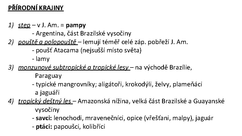 PŘÍRODNÍ KRAJINY 1) step – v J. Am. = pampy - Argentina, část Brazilské
