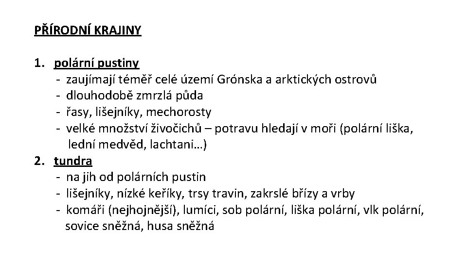 PŘÍRODNÍ KRAJINY 1. polární pustiny - zaujímají téměř celé území Grónska a arktických ostrovů