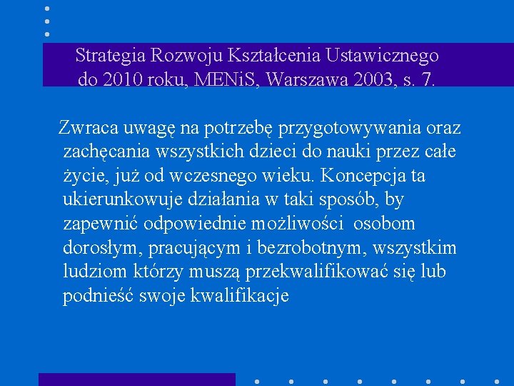 Strategia Rozwoju Kształcenia Ustawicznego do 2010 roku, MENi. S, Warszawa 2003, s. 7. Zwraca