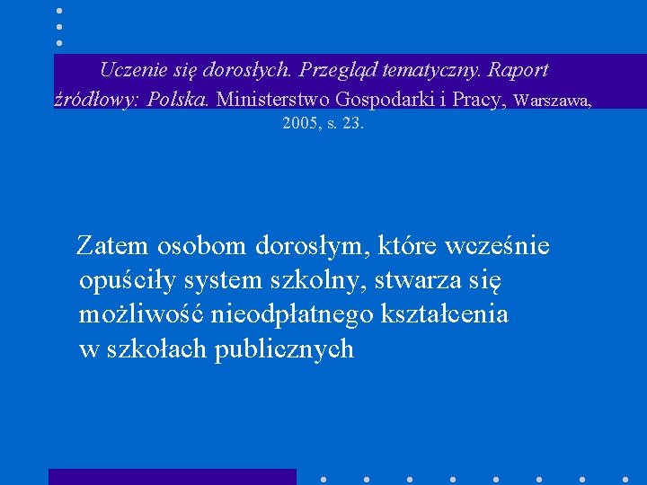 Uczenie się dorosłych. Przegląd tematyczny. Raport źródłowy: Polska. Ministerstwo Gospodarki i Pracy, Warszawa, 2005,