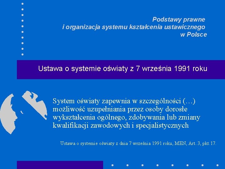 Podstawy prawne i organizacja systemu kształcenia ustawicznego w Polsce Ustawa o systemie oświaty z