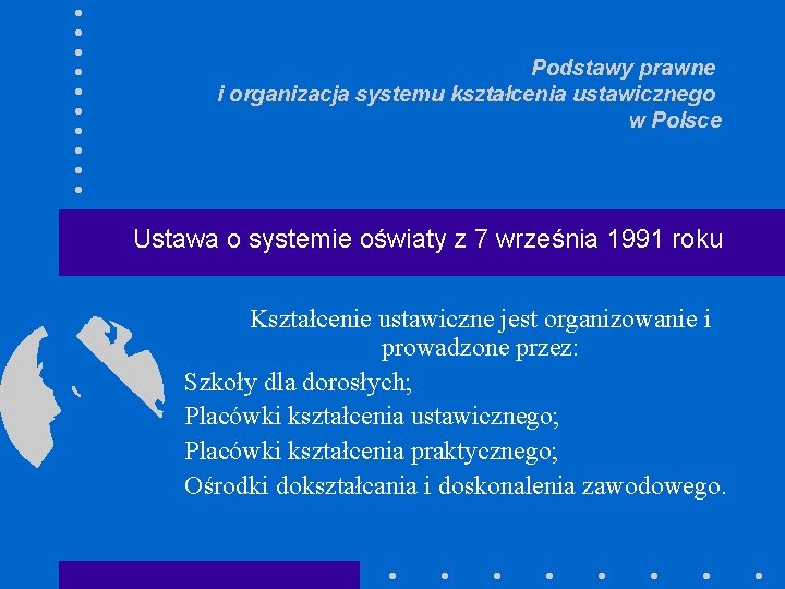 Podstawy prawne i organizacja systemu kształcenia ustawicznego w Polsce Ustawa o systemie oświaty z