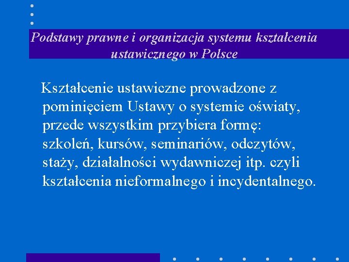 Podstawy prawne i organizacja systemu kształcenia ustawicznego w Polsce Kształcenie ustawiczne prowadzone z pominięciem