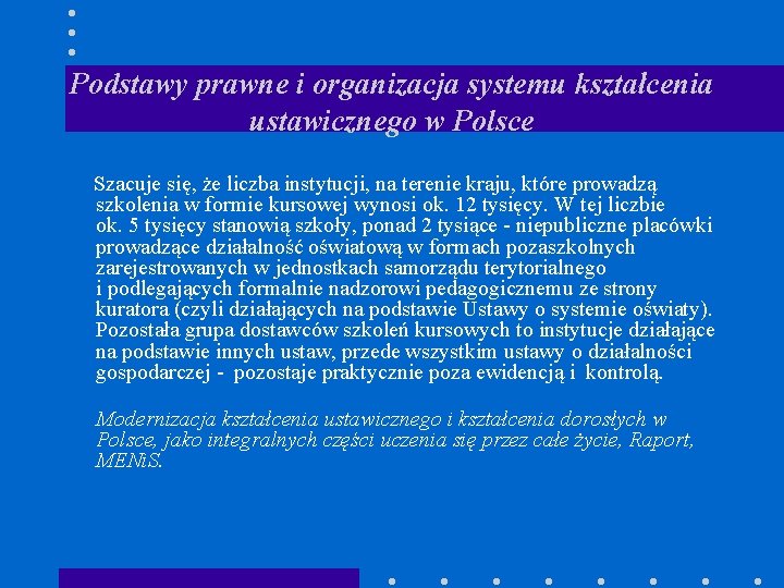 Podstawy prawne i organizacja systemu kształcenia ustawicznego w Polsce Szacuje się, że liczba instytucji,