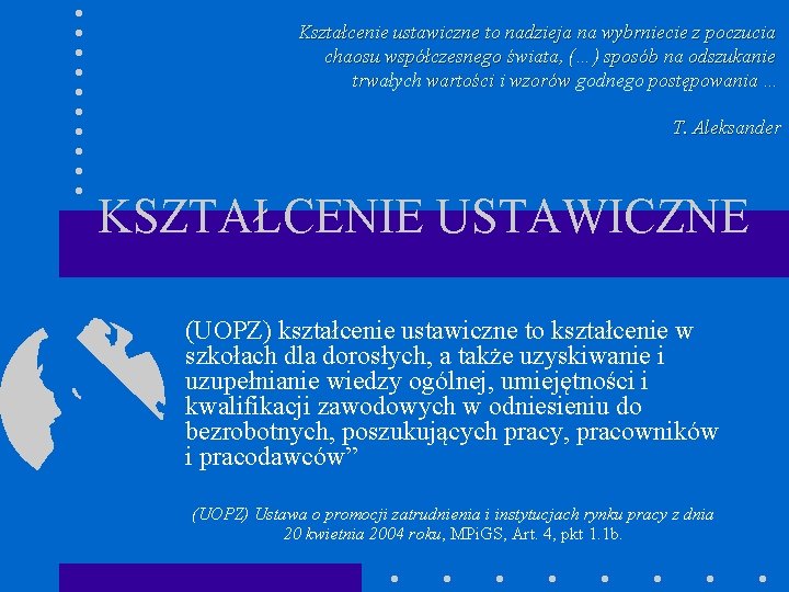 Kształcenie ustawiczne to nadzieja na wybrniecie z poczucia chaosu współczesnego świata, (…) sposób na