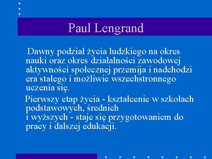 Paul Lengrand Dawny podział życia ludzkiego na okres nauki oraz okres działalności zawodowej aktywności